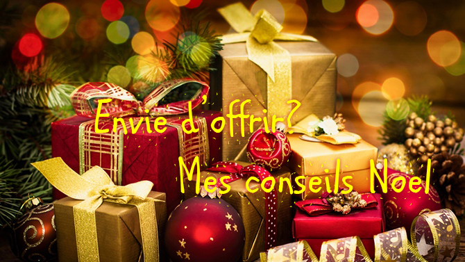 Mes conseils cadeaux de noël